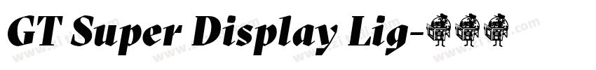 GT Super Display Lig字体转换 GT Super Display Lig字体转换